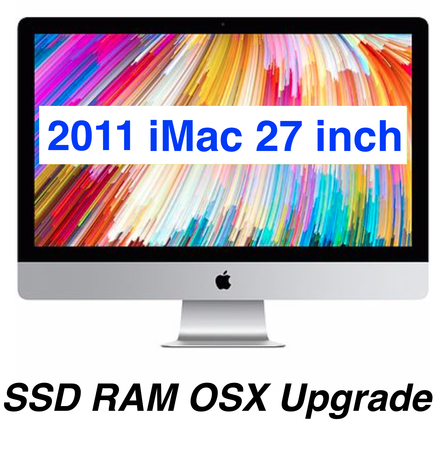 Apple iMac 2011 (Mid) 27-inch 2K (iMac 12,2) SSD ,Ram & OSX